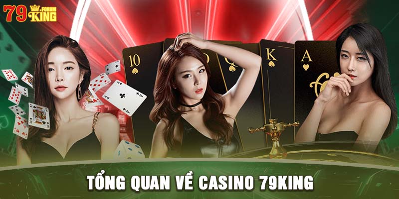 Giới thiệu về casino 79KING - Thiên đường cờ bạc trực tuyến