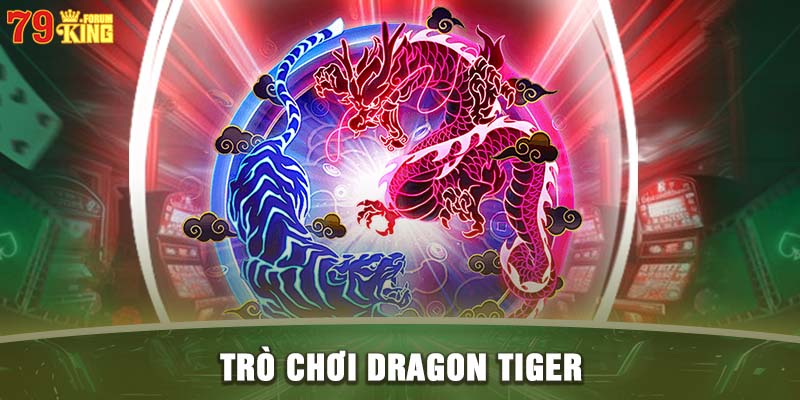 Dragon Tiger - Trò chơi cá cược đơn giản và thú vị tại 79KING